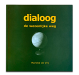 Dialoog | De wezenlijke weg en het belang van goede dialoog. 