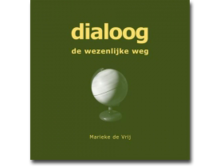 Dialoog | De wezenlijke weg en het belang van goede dialoog. 